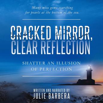 Cracked Mirror, Clear Reflection: Shatter an Illusion of Perfection