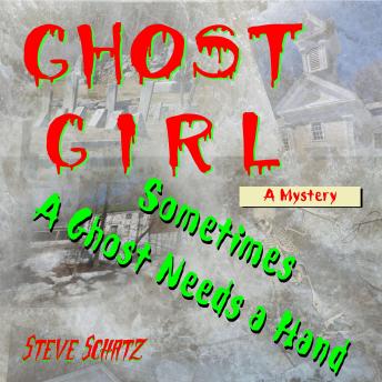 Ghost Girl | A Mystery: Sometimes a Ghost Needs a Hand