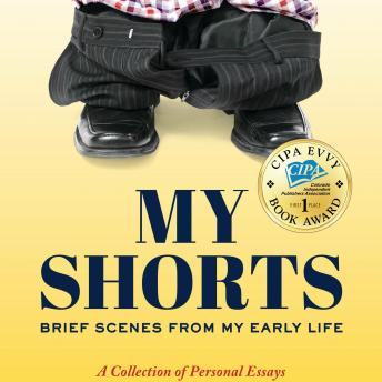 My Shorts: Brief Scenes from My Early Life; A Collection of Personal Essays