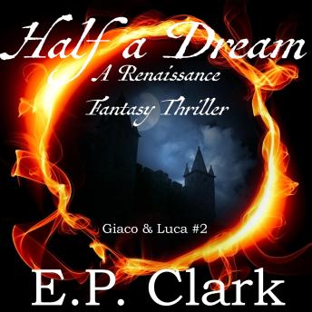 Half a Dream: A Renaissance Fantasy Thriller