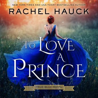 To Love A Prince: A Royal Romance