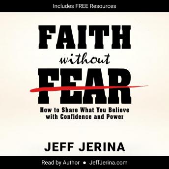 Faith Without Fear: How to Share What You Believe with Confidence and Power