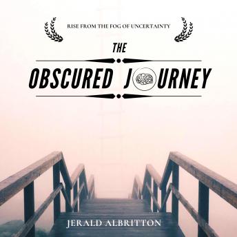 The Obscured Journey: Rise from the Fog of Uncertainty