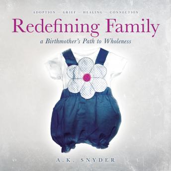 Redefining Family: A Birthmother's Path to Wholeness
