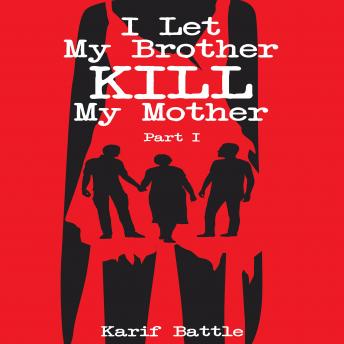 I Let My Brother KILL My Mother - Part I: A Cold Legacy