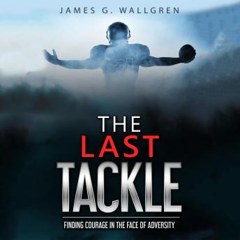 The Last Tackle: Finding Courage in The Face of Adversity