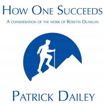 How One Succeeds: A consideration of the work of Rosetta Dunigan