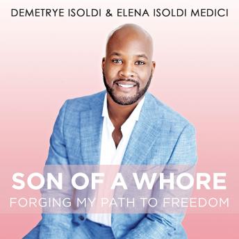 Son of a Whore: Forging My Path to Freedom: Forging My Path to Freedom