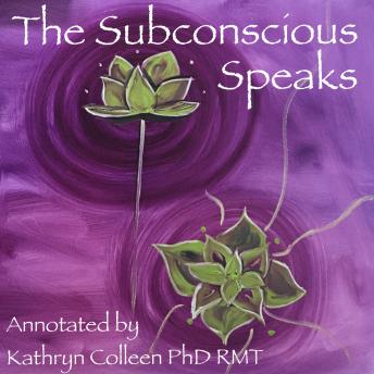 The Subconscious Speaks: 1932 First Edition Annotated by Kathryn Colleen PhD