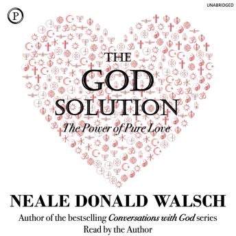 The God Solution: The Power of Pure Love