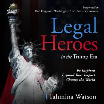 Legal Heroes in the Trump Era: Be Inspired. Expand Your Impact. Change the World.