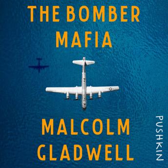 Download Bomber Mafia: A Dream, a Temptation, and the Longest Night of the Second World War by Malcolm Gladwell