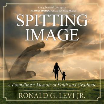 Spitting Image: A Foundling's Memoir of Faith and Gratitude