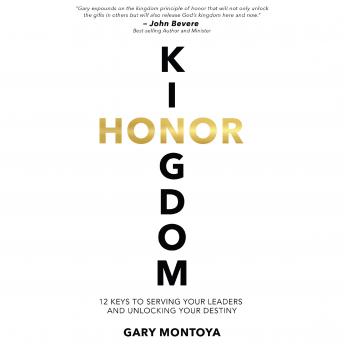 Kingdom Honor: 12 Keys to Serving Your Leaders and Unlocking Your Destiny