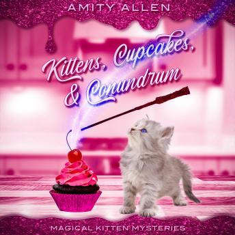 Kittens Cupcakes & Conundrum