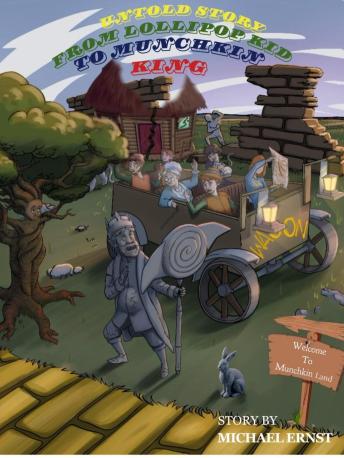 Untold Story: From Lolllipop Kid to Munchkin King: WizardofOz,Dorothy,ToTo,Lollipopkid