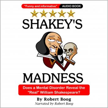Shakey's Madness: Does a Mental Disorder Reveal the 'Real' William Shakespeare?