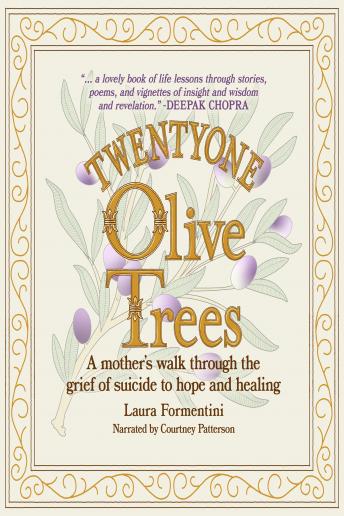 Twenty One Olive Trees: A Mother's Walk through the Grief of Suicide to Hope and Healing