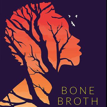 Bone Broth: A Novel