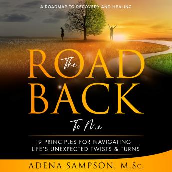 The Road Back to Me: 9 Principles for Navigating Life’s Unexpected Twists & Turns