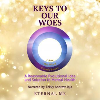 Download Keys to Our Woes: A Reasonable Evolutional Idea and Solution to Mental Health by Eternal Me
