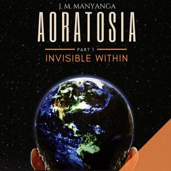 AORATOSIA: Part 1, INVISIBLE WITHIN