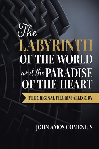 The Labyrinth of the World and the Paradise of the Heart