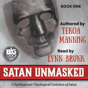 Download Satan Unmasked: A Spiritual and Theological Evolution of Satan by Tekoa Manning