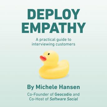 Deploy Empathy: A Practical Guide to Interviewing Customers