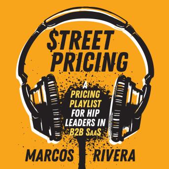 Street Pricing: A Pricing Playlist for Hip Leaders in B2B SaaS