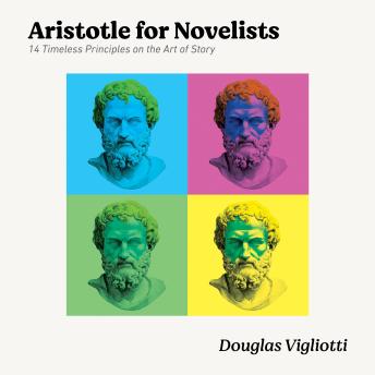 Aristotle for Novelists: 14 Timeless Principles on the Art of Story