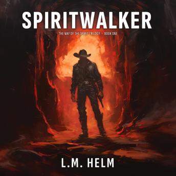 Spiritwalker: A Western Adventure of Faith, Fire, and the Making of a Hero
