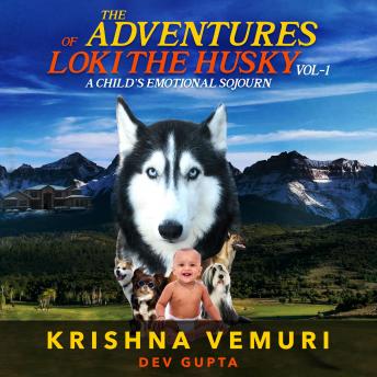Adventures of Loki  The Husky  (Vol 1 ): A Child’s Emotional Sojourn