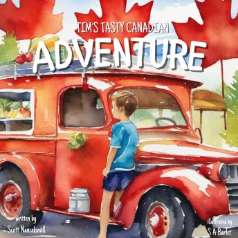 Tim’s Tasty Canadian Adventure: A young boy discovers foods from across Canada trying regional favorites and tastes
