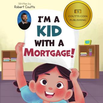 I'm a Kid with a Mortgage!
