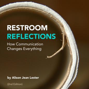 Download Restroom Reflections: How Communication Changes Everything by Alison Jean Lester