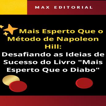 [Portuguese] - Mais Esperto Que o Método de Napoleon Hill: Desafiando as Ideias de Sucesso do Livro 'Mais Esperto Que o Diabo'