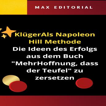 [German] - KlügerAls Napoleon Hill Methode: Die Ideen des Erfolgs aus dem Buch 'MehrHoffnung, dass der Teufel' zu zersetzen