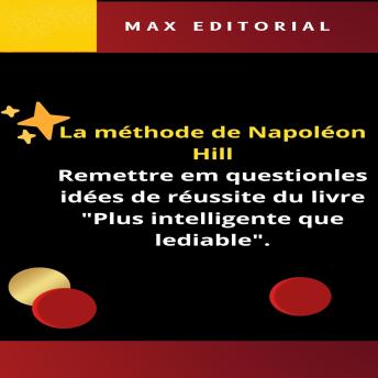 [French] - La méthode de Napoléon Hill: Remettre em questionles idées de réussite du livre 'Plus intelligente que lediable'.