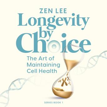 Longevity by Choice: The Art of Maintaining Cell Health