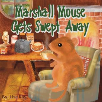 Marshall Mouse Gets Swept Away: A Charming Children's Adventure Bedtime Story