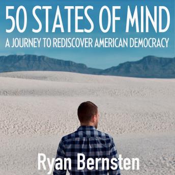 Download 50 States of Mind: A Journey to Discover American Democracy by Ryan Bernsten