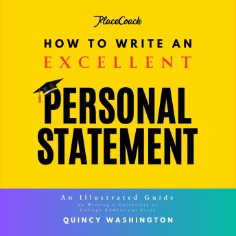 How to Write an Excellent Personal Statement: An Illustrated Guide on Writing a University or College Admissions Essay