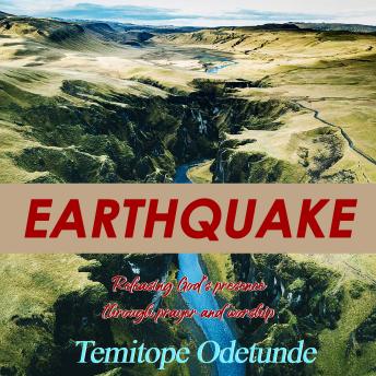 Earthquake: Releasing God's Presence Through Prayer and Worship