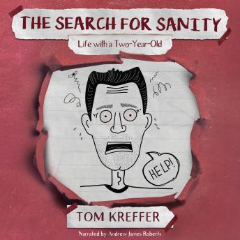 The Search for Sanity: Life with a Two-Year-Old