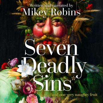 Seven Deadly Sins and One Very Naughty Fruit