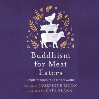 Buddhism for Meat Eaters: Simple Wisdom for a Kinder World