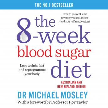 8-Week Blood Sugar Diet: Lose weight fast and reprogramme your body, Audio book by Dr Michael Mosley