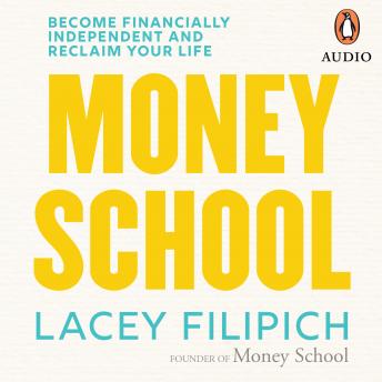 Money School: Become financially independent and reclaim your life