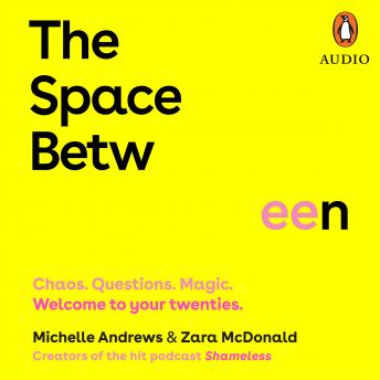 Download Space Between: Chaos. Questions. Magic. Welcome to your twenties. by Zara Mcdonald, Michelle Andrews